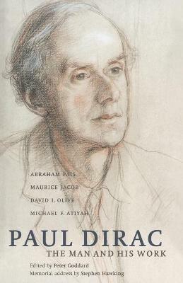Paul Dirac: The Man and his Work - Abraham Pais,Maurice Jacob,David I. Olive - cover