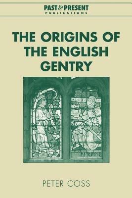 The Origins of the English Gentry - Peter Coss - cover