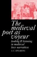 The Medieval Poet as Voyeur - A. C. Spearing - cover