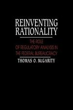 Reinventing Rationality: The Role of Regulatory Analysis in the Federal Bureaucracy