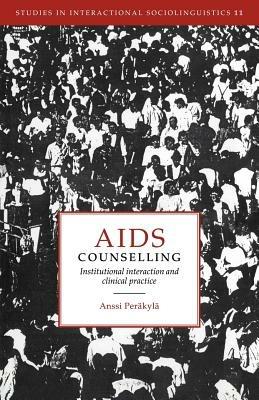 AIDS Counselling: Institutional Interaction and Clinical Practice - Anssi Perakyla - cover