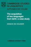 The Acquisition of Two Languages from Birth: A Case Study - Annick de Houwer - cover