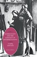 George Eliot and the Conflict of Interpretations: A Reading of the Novels - David Carroll - cover