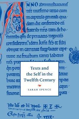 Texts and the Self in the Twelfth Century - Sarah Spence - cover