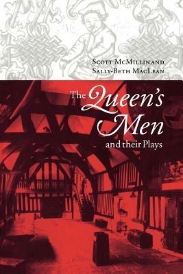 The Queen's Men and their Plays - Scott McMillin,Sally-Beth Maclean - cover