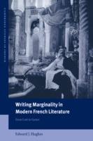Writing Marginality in Modern French Literature: From Loti to Genet - Edward J. Hughes - cover