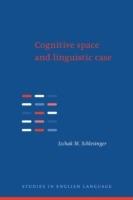 Cognitive Space and Linguistic Case: Semantic and Syntactic Categories in English - Izchak M. Schlesinger - cover