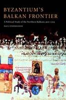Byzantium's Balkan Frontier: A Political Study of the Northern Balkans, 900-1204 - Paul Stephenson - cover