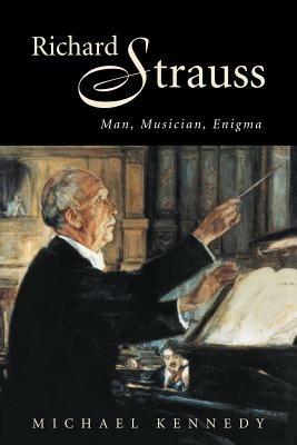 Richard Strauss: Man, Musician, Enigma - Michael Kennedy - cover