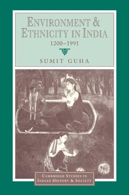 Environment and Ethnicity in India, 1200-1991 - Sumit Guha - cover