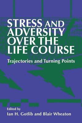 Stress and Adversity over the Life Course: Trajectories and Turning Points - cover