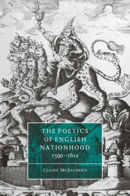 The Poetics of English Nationhood, 1590-1612 - Claire McEachern - cover