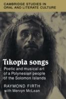 Tikopia Songs: Poetic and Musical Art of a Polynesian People of the Solomon Islands - Raymond Firth - cover