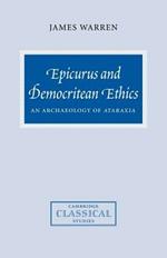 Epicurus and Democritean Ethics: An Archaeology of Ataraxia