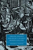 Theatre, Finance and Society in Early Modern England - Theodore B. Leinwand - cover