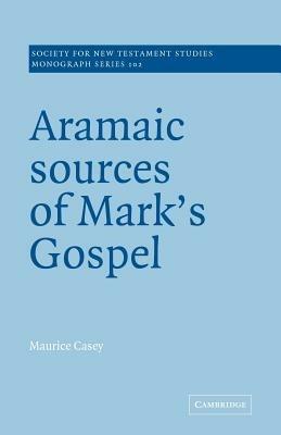 Aramaic Sources of Mark's Gospel - Maurice Casey - cover