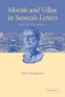 Morals and Villas in Seneca's Letters: Places to Dwell - John Henderson - cover