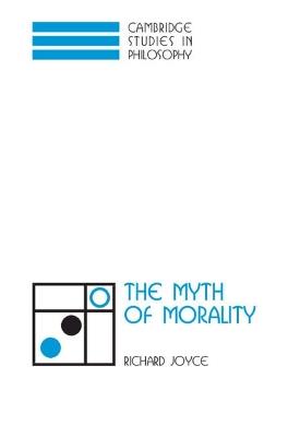 The Myth of Morality - Richard Joyce - cover