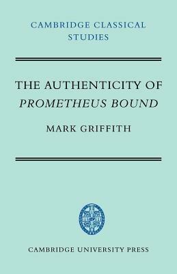 The Authenticity of Prometheus Bound - Mark Griffith - cover