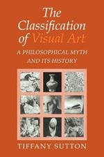 The Classification of Visual Art: A Philosophical Myth and its History