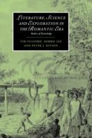 Literature, Science and Exploration in the Romantic Era: Bodies of Knowledge - Tim Fulford,Debbie Lee,Peter J. Kitson - cover