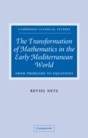 The Transformation of Mathematics in the Early Mediterranean World: From Problems to Equations