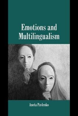Emotions and Multilingualism - Aneta Pavlenko - cover