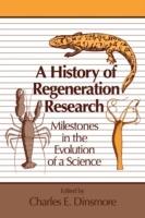 A History of Regeneration Research: Milestones in the Evolution of a Science - cover