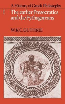 A History of Greek Philosophy: Volume 1, The Earlier Presocratics and the Pythagoreans - W. K. C. Guthrie - cover