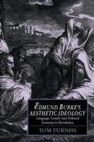 Edmund Burke's Aesthetic Ideology: Language, Gender and Political Economy in Revolution - Tom Furniss - cover