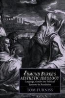 Edmund Burke's Aesthetic Ideology: Language, Gender and Political Economy in Revolution