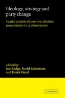 Ideology, Strategy and Party Change: Spatial Analyses of Post-War Election Programmes in 19 Democracies - cover