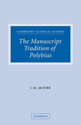 The Manuscript Tradition of Polybius - John M. Moore - cover