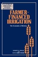 Farmer-Financed Irrigation: The Economics of Reform - Leslie E. Small,Ian Carruthers - cover