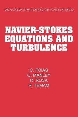 Navier-Stokes Equations and Turbulence - C. Foias,O. Manley,R. Rosa - cover