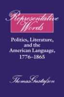 Representative Words: Politics, Literature, and the American Language, 1776-1865 - Thomas Gustafson - cover