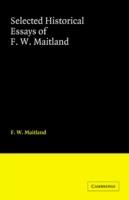 Selected Historical Essays of F. W. Maitland - F. W. Maitland - cover