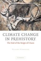 Climate Change in Prehistory: The End of the Reign of Chaos - William James Burroughs - cover
