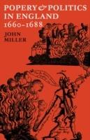 Popery and Politics in England 1660-1688
