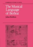 The Musical Language of Berlioz - Julian Rushton - cover