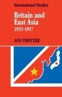 Britain and East Asia 1933-1937 - Ann Trotter - cover