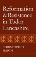 Reformation and Resistance in Tudor Lancashire - Christopher Haigh - cover