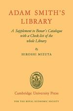 Adam Smith's Library: A Supplement to Bonar's Catalogue with a Checklist of the whole Library