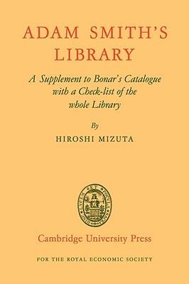 Adam Smith's Library: A Supplement to Bonar's Catalogue with a Checklist of the whole Library - Hiroshi Mizuta - cover