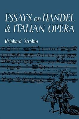 Essays on Handel and Italian Opera - Reinhard Strohm - cover