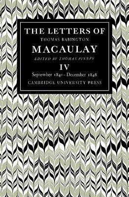 The Letters of Thomas Babington MacAulay: Volume 4, September 1841-December 1848 - Thomas MacAulay - cover
