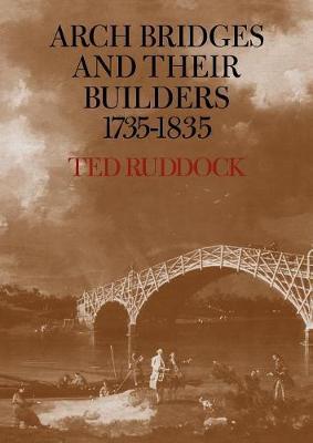 Arch Bridges and their Builders 1735-1835 - Ted Ruddock - cover