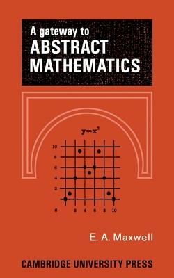 A Gateway to Abstract Mathematics - E. A. Maxwell - cover