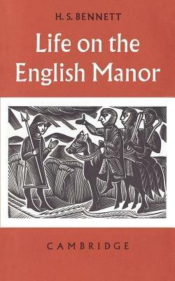 Life on the English Manor: A Study of Peasant Conditions 1150-1400 - H. S. Bennett - cover
