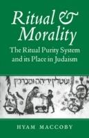 Ritual and Morality: The Ritual Purity System and its Place in Judaism - Hyam Maccoby - cover